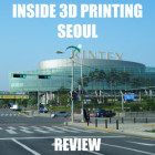 Inside the Inside 3D Printing Conference & Expo, Seoul – Beyond Expectations!