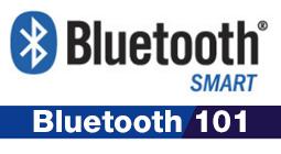 Bluetooth® Smart: Bluetooth 101